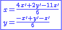 2$\blue\fbox{x=\frac{4x'+2y'-11z'}{6}\\y=\frac{-x'+y'-z'}{6}}